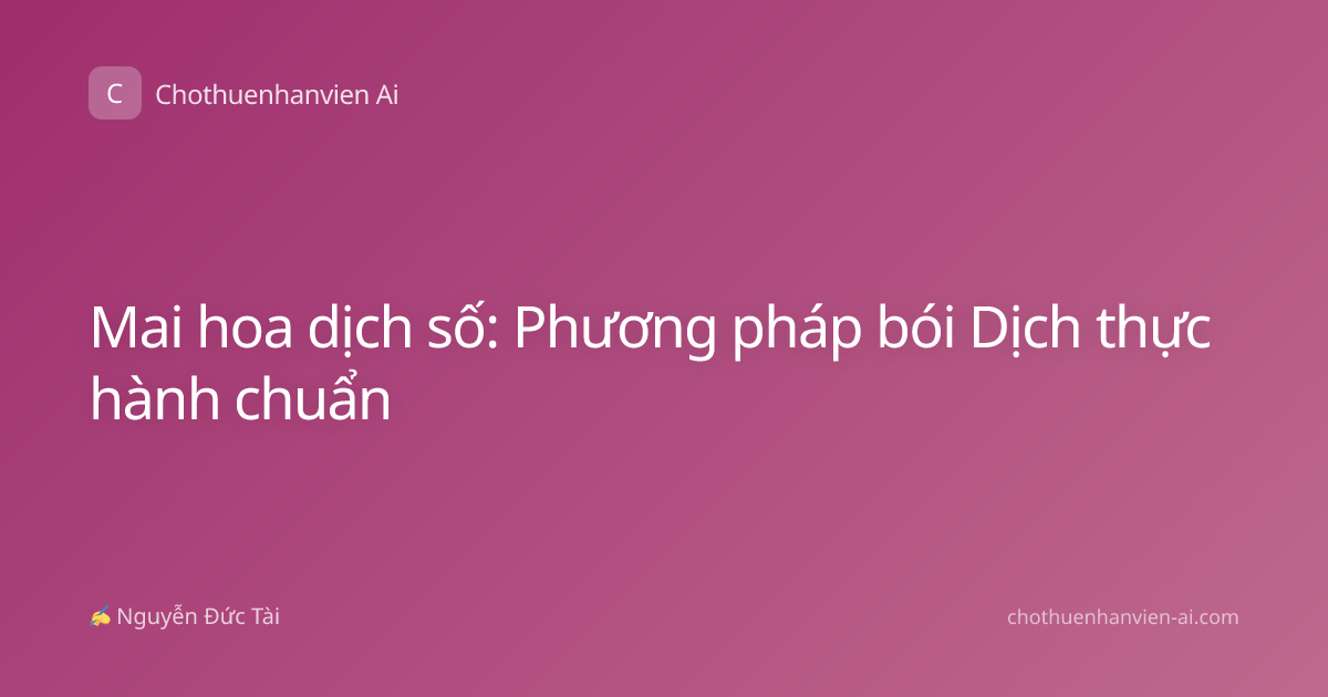 Mai hoa dịch số: Phương pháp bói Dịch thực hành chuẩn